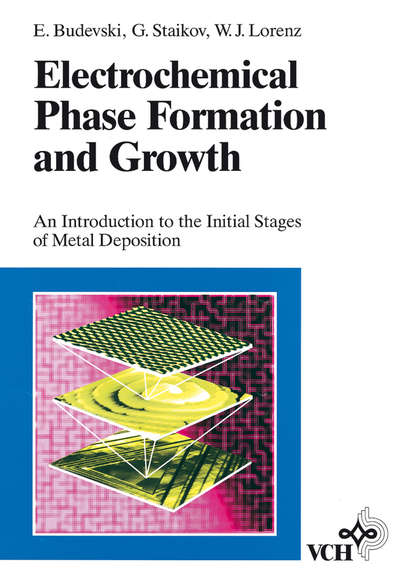 Electrochemical Phase Formation and Growth (Georgi Staikov T.). 