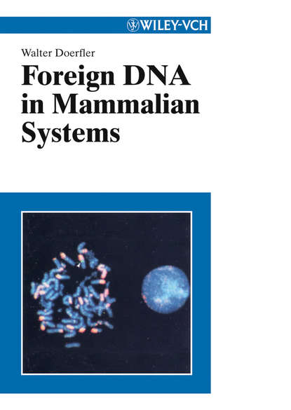 Walter  Doerfler - Foreign DNA in Mammalian Systems