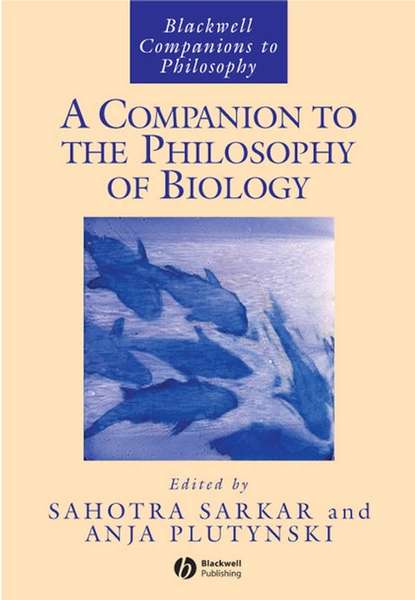 Sahotra  Sarkar - A Companion to the Philosophy of Biology