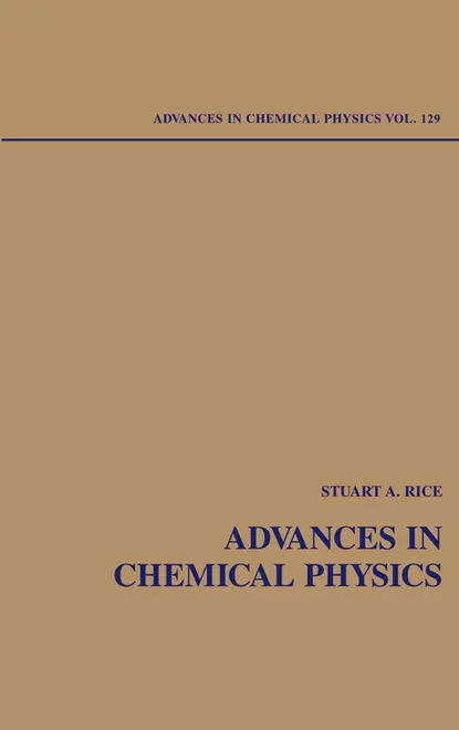 Обложка книги Advances in Chemical Physics. Volume 129, Stuart A. Rice