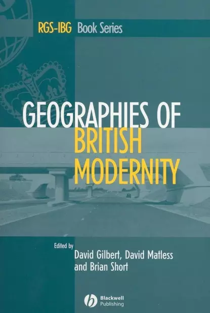 Обложка книги Geographies of British Modernity, David  Matless