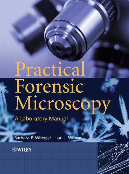 Practical Forensic Microscopy (Barbara  Wheeler). 