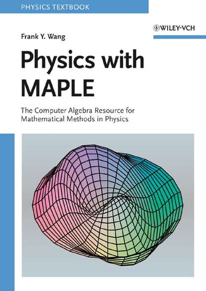 Physics with MAPLE (Frank Wang Y.). 