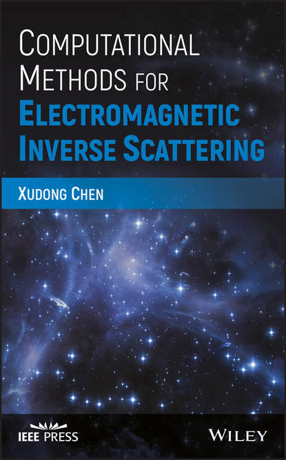 Computational Methods for Electromagnetic Inverse Scattering (Xudong  Chen). 