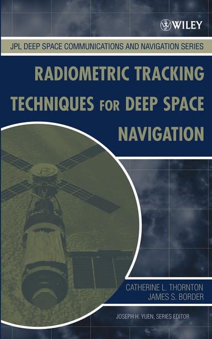Catherine Thornton L. Radiometric Tracking Techniques for Deep-Space Navigation