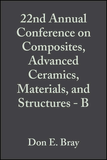 22nd Annual Conference on Composites, Advanced Ceramics, Materials, and Structures - B
