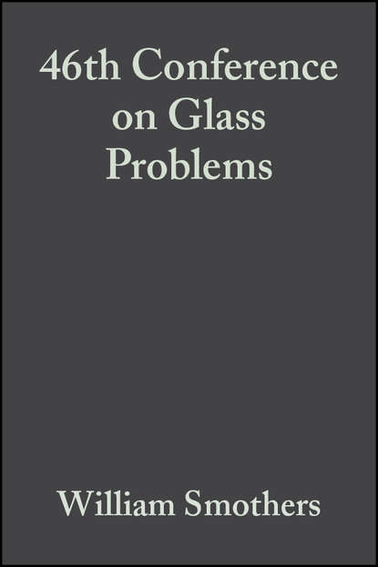 William Smothers J. - 46th Conference on Glass Problems