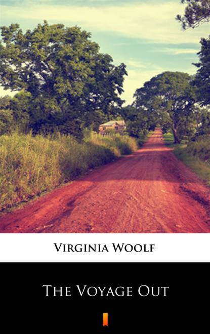 Virginia Woolf - The Voyage Out