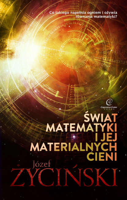 Józef Życiński - Świat matematyki i jej materialnych cieni