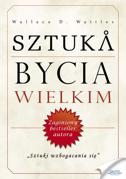 Wallace D. Wattles - Sztuka bycia wielkim