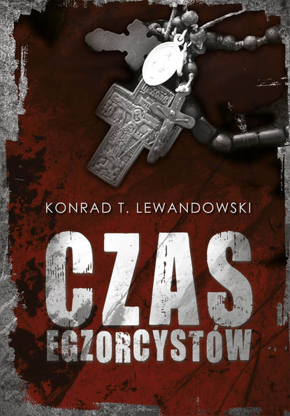 Konrad T Lewandowski - Czas egzorcystów