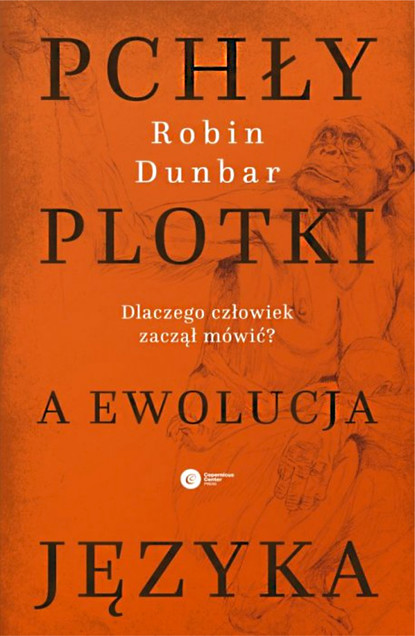 Robin  Dunbar - Pchły, plotki a ewolucja języka