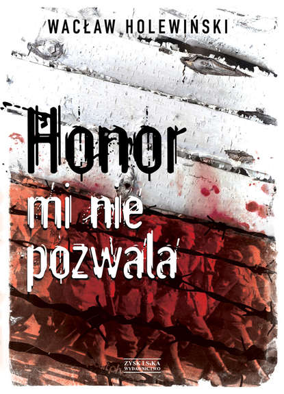 Wacław Holewiński - Honor mi nie pozwala