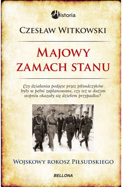 

Majowy zamach stanu. Wojskowy rokosz Piłsudskiego