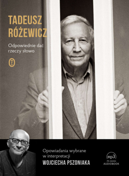 Tadeusz Różewicz - Odpowiednie dać rzeczy słowo