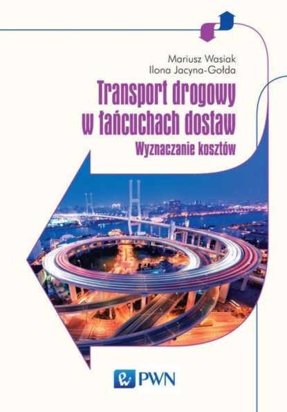 Ilona Jacyna-Gołda - Transport drogowy w łańcuchach dostaw