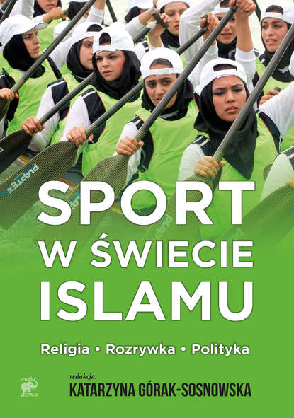 Группа авторов - Sport w świecie islamu