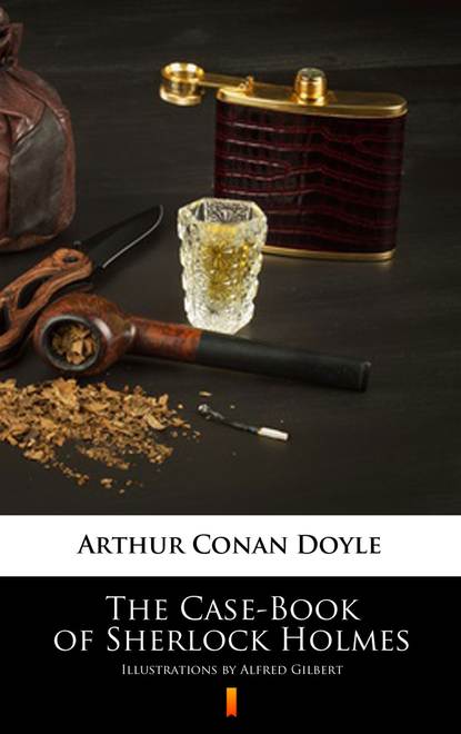 Arthur Conan Doyle — The Case-Book of Sherlock Holmes