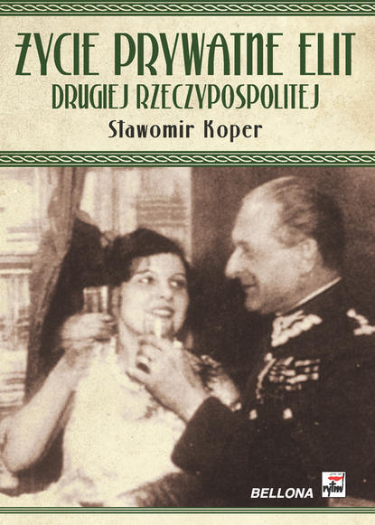 Sławomir Koper - Życie prywatne elit Drugiej Rzeczypospolitej