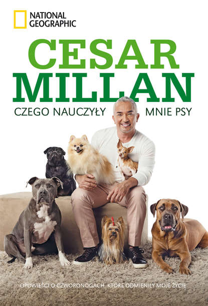 Cesar Millan - Czego nauczyły mnie psy