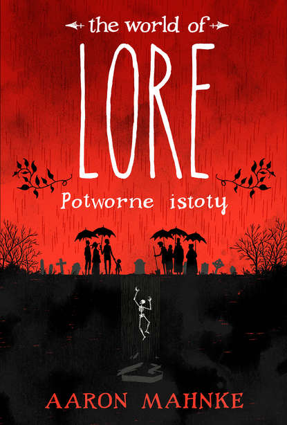 Aaron Mahnke — Lore. Potworne istoty