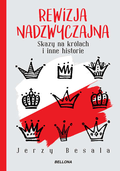 Jerzy Besala - Rewizja nadzwyczajna. Skazy na królach i inne historie