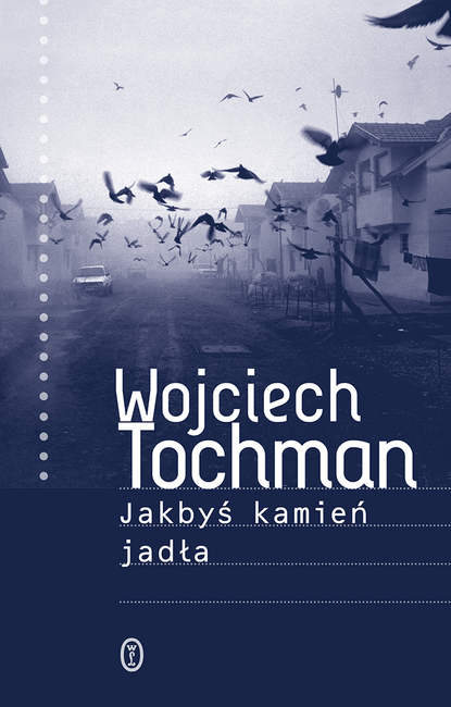 Wojciech Tochman - Jakbyś kamień jadła