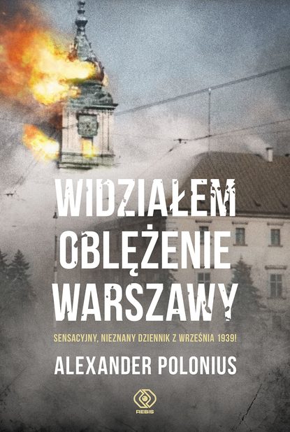 Alexander Polonius - Widziałem oblężenie Warszawy