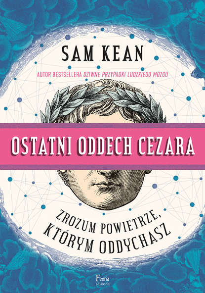 Sam  Kean - Ostatni oddech Cezara.