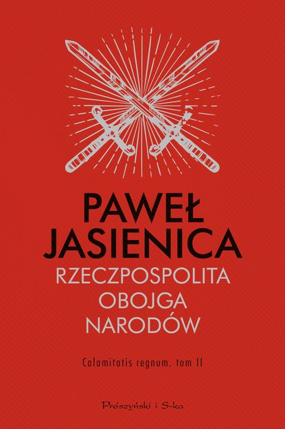 Paweł Jasienica - Rzeczpospolita Obojga Narodów. Calamitatis regnum