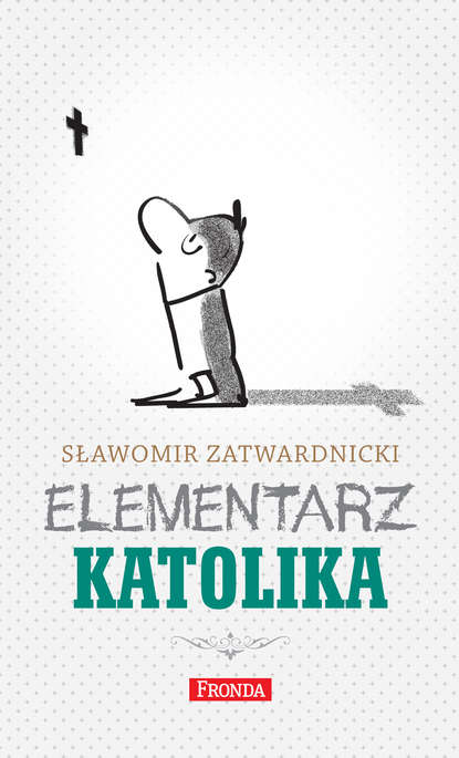 Sławomir Zatwardnicki - Elementarz katolika