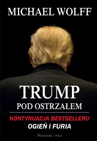 Michael  Wolff - Trump pod ostrzałem