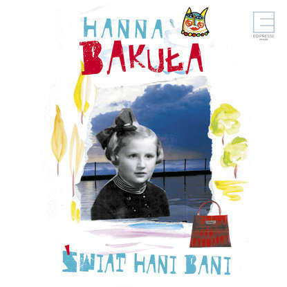 Hanna Bakuła - Świat Hani Bani