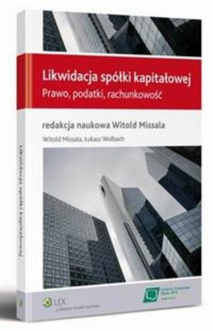 Witold Missala - Likwidacja spółki kapitałowej. Prawo, podatki, rachunkowość