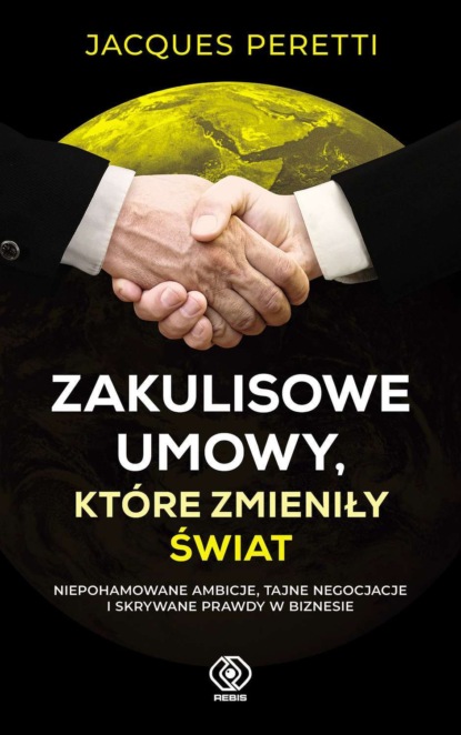 Jacques Peretti - Zakulisowe umowy, które zmieniły świat