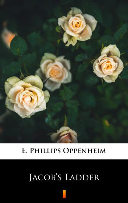 E. Phillips Oppenheim — Jacob’s Ladder