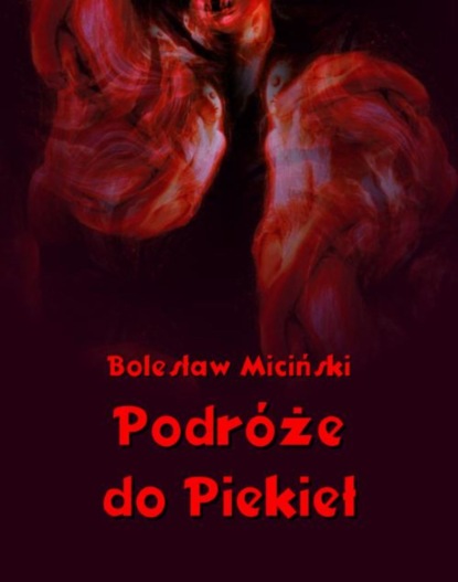 Bolesław Miciński - Podróże do piekieł