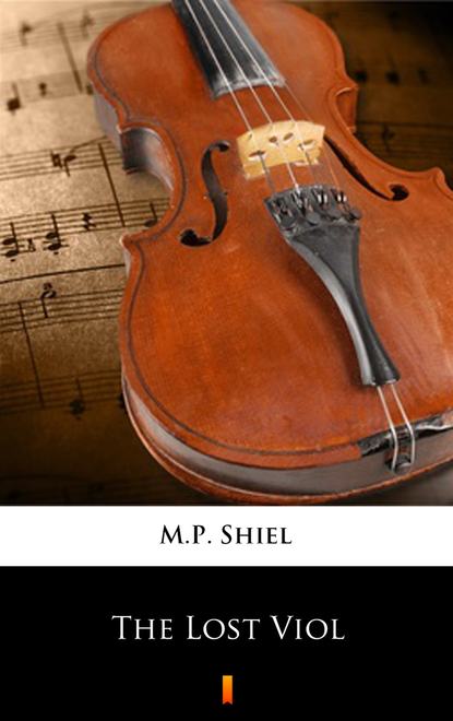 M.P. Shiel — The Lost Viol