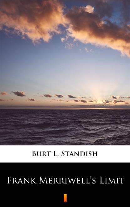 Burt L. Standish - Frank Merriwell’s Limit