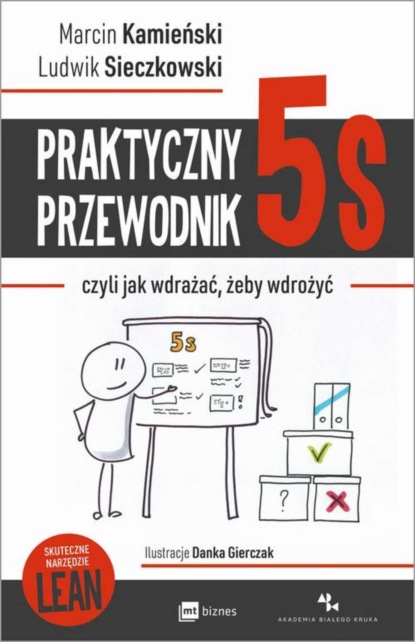 Marcin Kamieński - Praktyczny przewodnik 5S, czyli jak wdrażać, żeby wdrożyć