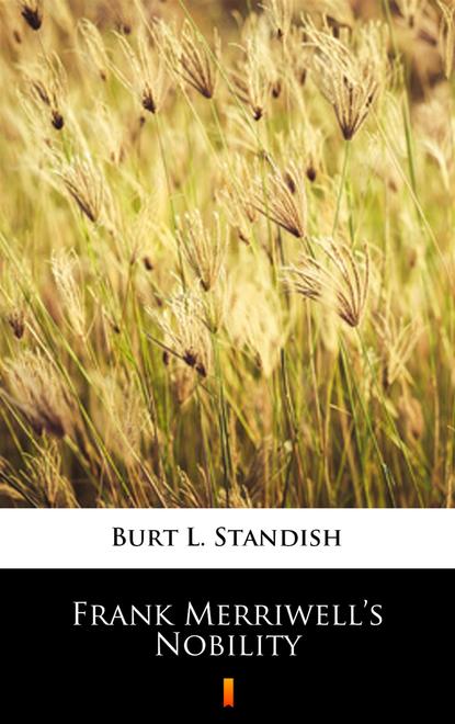 Burt L. Standish — Frank Merriwell’s Nobility