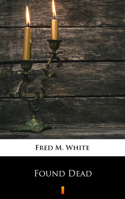 Fred M. White - Found Dead