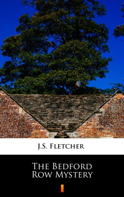 J.S. Fletcher - The Bedford Row Mystery