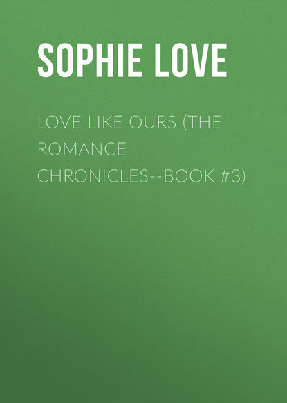 

Love Like Ours (The Romance Chronicles--Book #3)