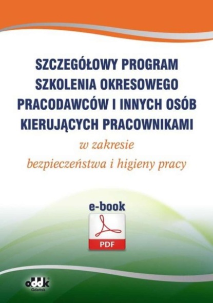 praca zbiorowa - Szczegółowy program szkolenia okresowego pracodawców i innych osób kierujących pracownikami w zakresie bezpieczeństwa i higieny pracy (e-book)