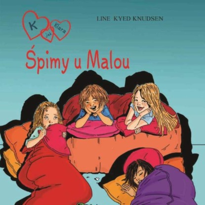 

K jak Klara 4 - Śpimy u Malou
