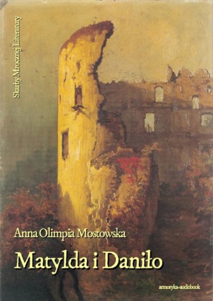 Anna Olimpia Mostowska — Matylda i Daniło