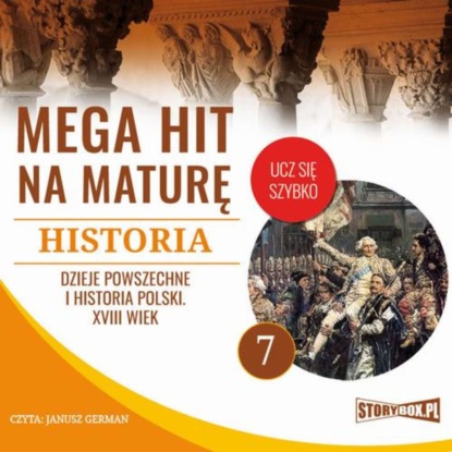 

Mega hit na maturę. Historia 7. Dzieje powszechne i historia Polski. XVIII wiek