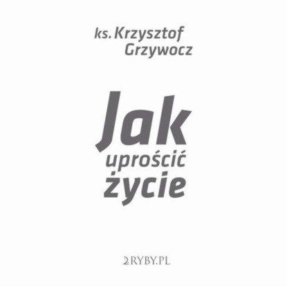 

Jak uprościć życie