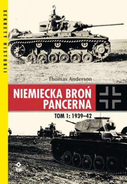 Thomas Anderson - Niemiecka broń pancerna. Tom 1: 1939-1942